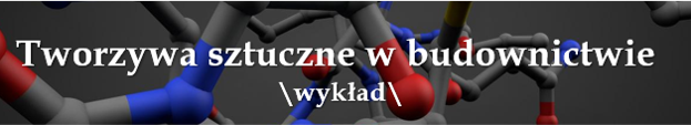 Tworzywa sztuczne w budownictwie - wykład - VZ 2023/24NS-L