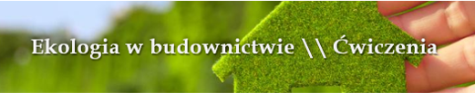 Ekologia w budownictwie - ćwiczenia - VZ 2023/24NS-L